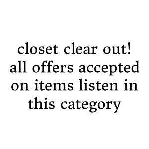 All offers will be accepted on items in the closet clear out category!